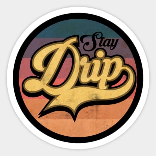 Stay Drip (Slang) Sticker